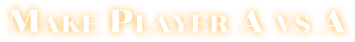 Make Player A vs A